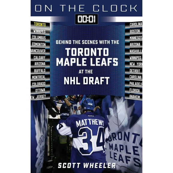 On the Clock On the Clock: Toronto Maple Leafs: Behind the Scenes with the Toronto Maple Leafs at the NHL Draft, (Paperback)