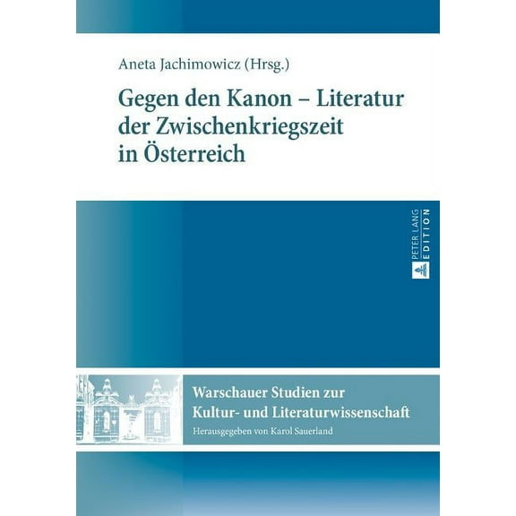 Warschauer Studien Zur Kultur- Und Literaturwissenschaft: Gegen den Kanon - Literatur der Zwischenkriegszeit in Oesterreich (Hardcover)