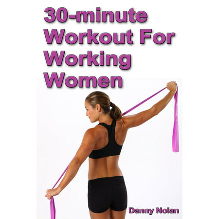 30 Minute Workout for Working Women - eBook (Best 30 Minute Workout At Home)