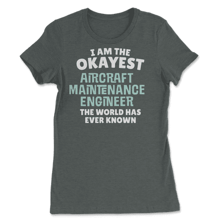Funny Aircraft Maintenance Engineer T-Shirt - I'm the Okayes