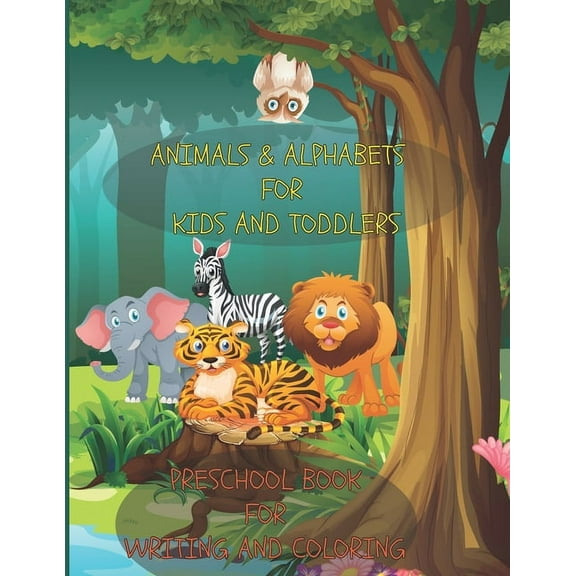 Animals and Alphabets for Kids and Toddlers Preschool Book for Writing and Coloring: Practice Handwriting and Coloring w