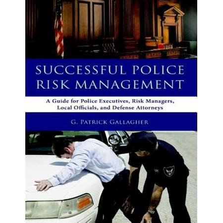 Colt Official Police Successful Police Risk Management: A Guide for Police Executives, Risk Managers, Local Officials, and Defense Attorneys - eBook ()