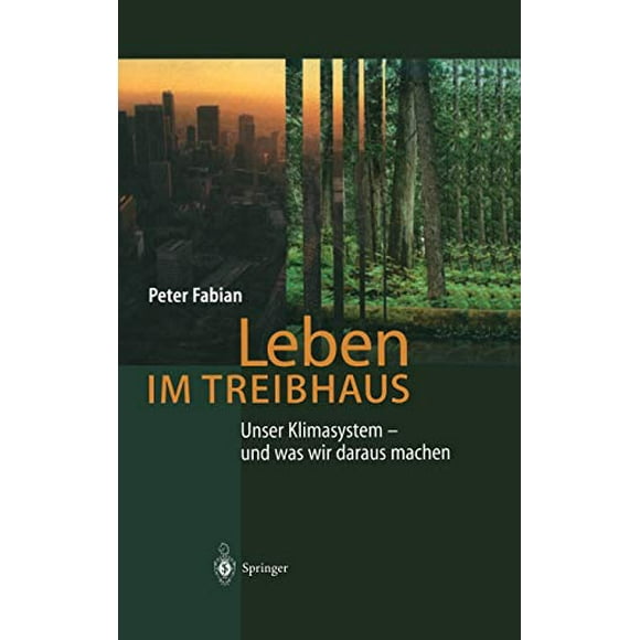Leben im Treibhaus: Unser Klimasystem und was wir daraus machen (German Edition)