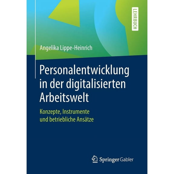 Personalentwicklung in Der Digitalisierten Arbeitswelt: Konzepte, Instrumente Und Betriebliche AnsÃ¤tze, (Paperback)