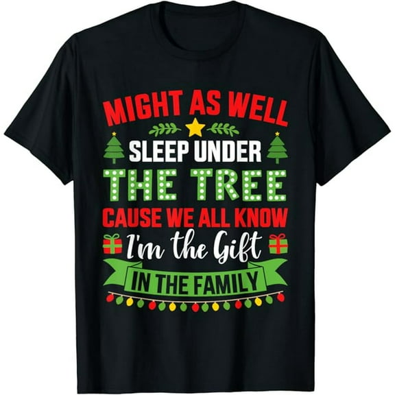 Might sleep under tree cause know I'm gift christmas family T-Shirt