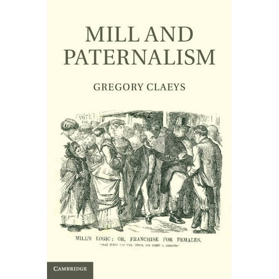 Mill and Paternalism, (Hardcover)