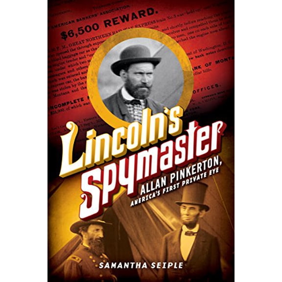 Pre-Owned Lincoln's Spymaster: Allan Pinkerton, America's First Private Eye (Hardcover 9780545708975) by Samantha Seiple