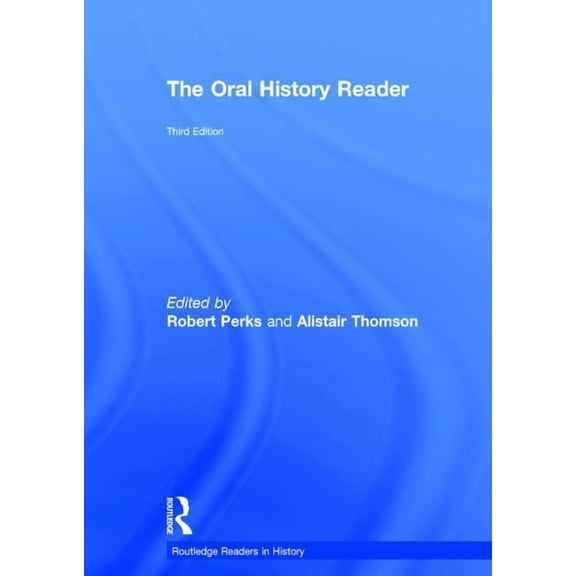 Routledge Readers in History The Oral History Reader, (Hardcover)