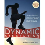 Angle View: Dynamic Stretching: The Revolutionary New Warm-up Method to Improve Power, Performance and Range of Motion, Pre-Owned (Paperback)