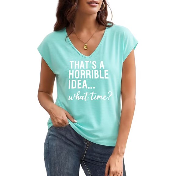 UNISHE Women's That's A Horrible Idea What Time Slogan Graphic V Neck Short Sleeve T-Shirt Casual Tees