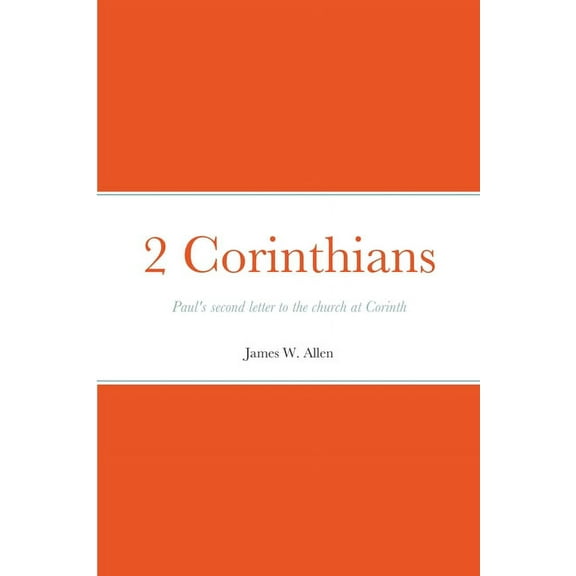 2 Corinthians: Paul's second letter to the church at Corinth, (Paperback)