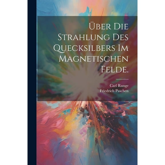 Über die Strahlung des Quecksilbers im magnetischen Felde. (Paperback)