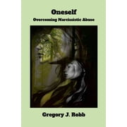 Oneself: Overcoming Narcissistic Abuse, (Paperback)