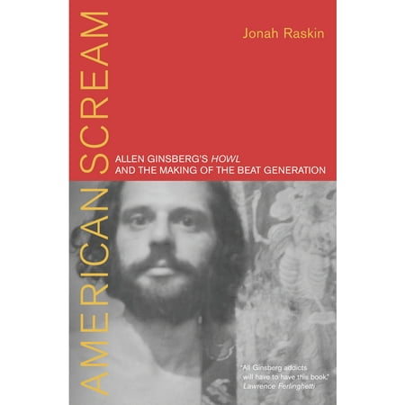 American Scream : Allen Ginsberg's Howl and the Making of the Beat