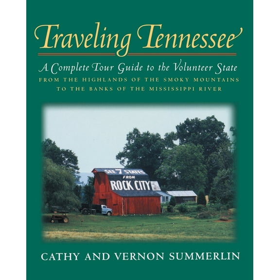 Pre-Owned Traveling Tennessee: A Complete Tour Guide to the Volunteer State from the Highlands of the Smoky Mountains to the Banks of the Mississippi River (Paperback) 1558536760 9781558536760