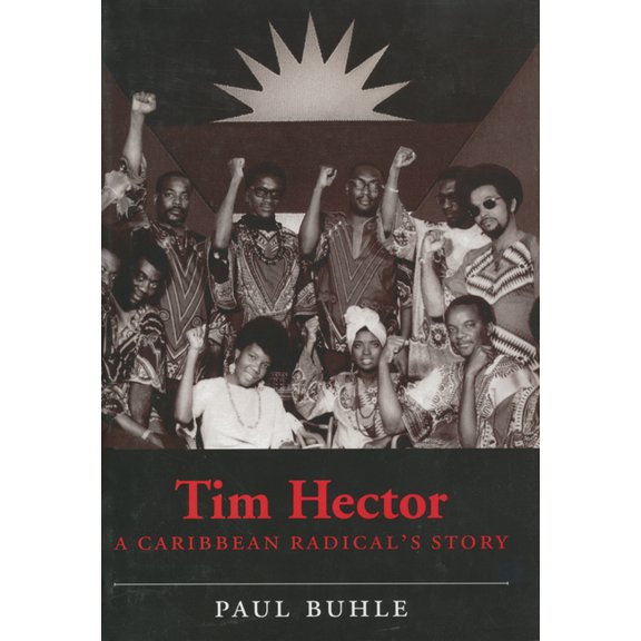 Tim Hector : A Caribbean Radical's Story (Hardcover)
