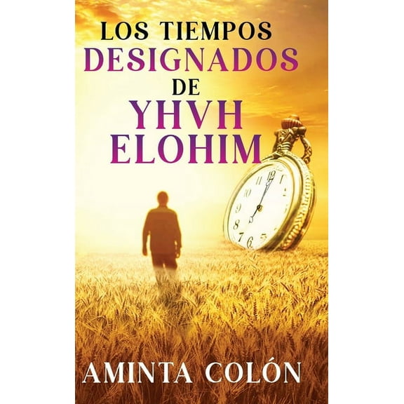 Los Tiempos Designados de YHVH ELOHIM, (Hardcover)