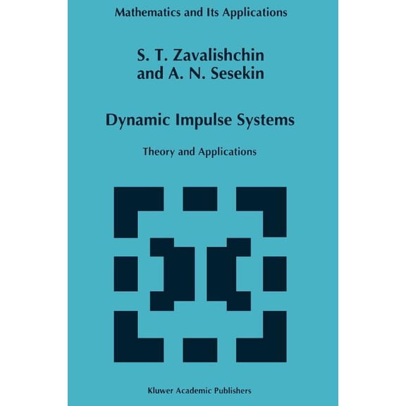 Mathematics and Its Applications Dynamic Impulse Systems: Theory and Applications, Book 394, (Paperback)