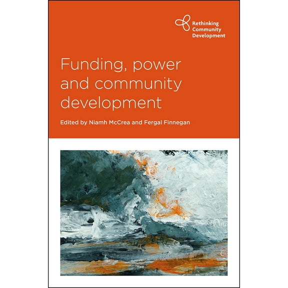 Rethinking Community Development Funding, Power and Community Development, (Paperback)