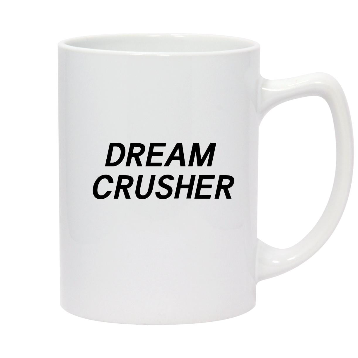 Dream Crusher - 14oz Ceramic White Statesman Coffee Mug, White 