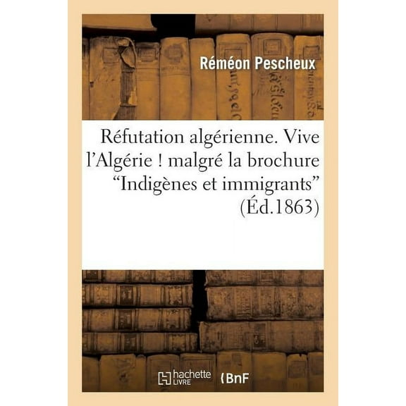 Sciences Sociales: Réfutation Algérienne. Vive l'Algérie ! Malgré La Brochure Indigènes Et Immigrants (Paperback)