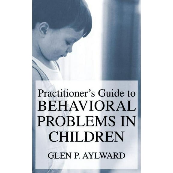 Practitioner's Guide to Behavioral Problems in Children, (Hardcover)