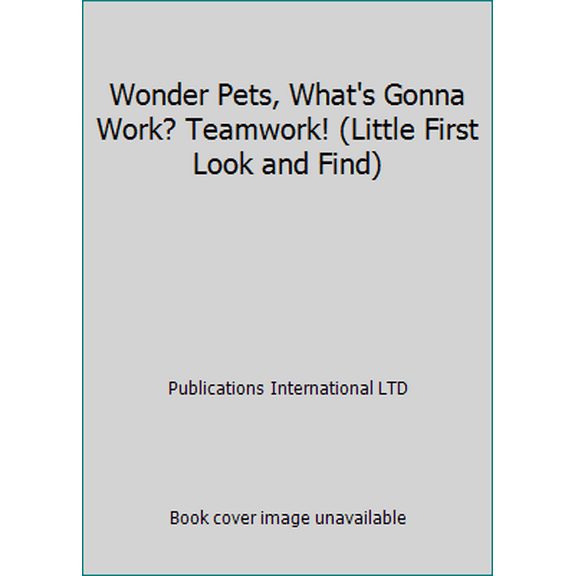 Pre-Owned Wonder Pets, What's Gonna Work? Teamwork! (Little First Look and Find) (Unknown) 1412722756 9781412722759