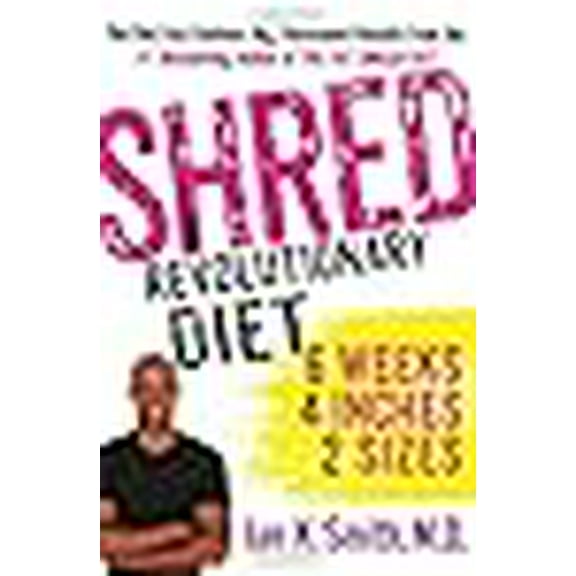 Pre-Owned Shred: The Revolutionary Diet: 6 Weeks 4 Inches 2 Sizes (Hardcover) 1250035864 9781250035868