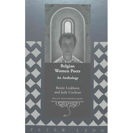 Belgian Women Poets : An Anthology Edited and Translated by Renee Linkhorn and Judy Cochran