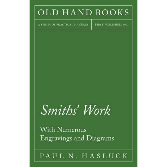 Smiths' Work - With Numerous Engravings and Diagrams, (Paperback)