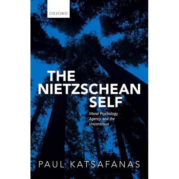 Nietzschean Self: Moral Psychology, Agency, and the Unconscious, (Hardcover)