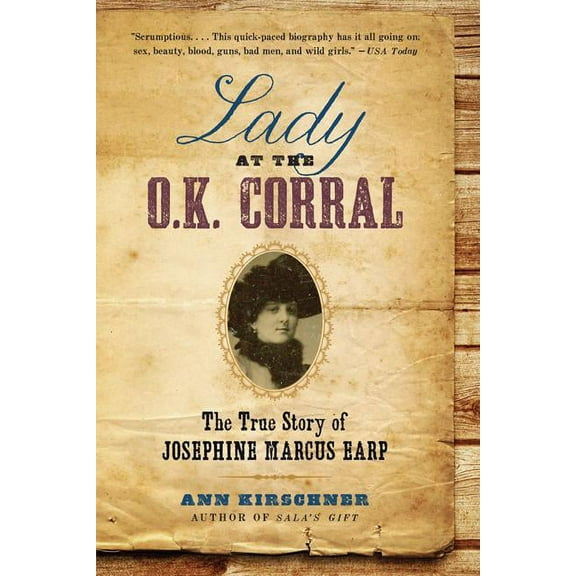 Lady at the O.K. Corral: The True Story of Josephine Marcus Earp, (Paperback)
