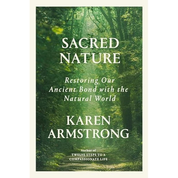 Pre-Owned Sacred Nature: Restoring Our Ancient Bond with the Natural World (Hardcover) 0593319435 9780593319437