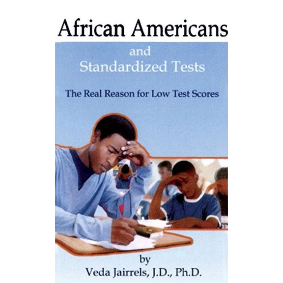 African Americans and Standardized Tests : The Real Reason for Low Test Scores (Paperback)