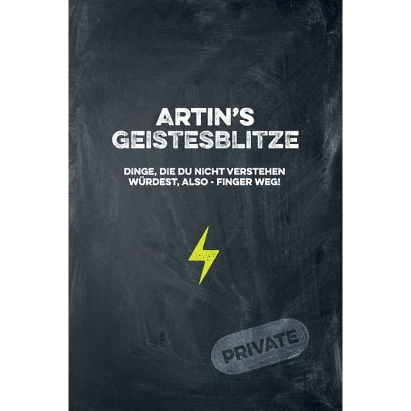 Artin's Geistesblitze - Dinge, die du nicht verstehen würdest, also - Finger weg! Private : Cooles Notizbuch ca. A5 für alle Männer 108 Seiten mit Punkteraster (Paperback)