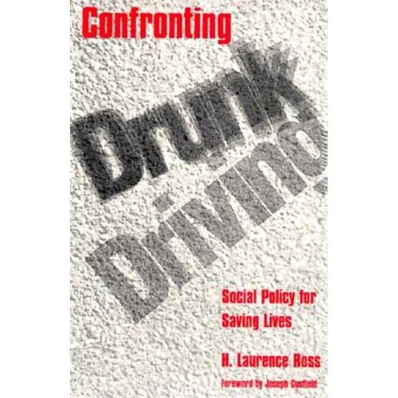 Pre-Owned Confronting Drunk Driving: Social Policy for Saving Lives, (Paperback)