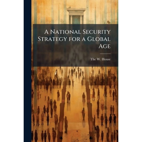A National Security Strategy for a Global Age, (Paperback)