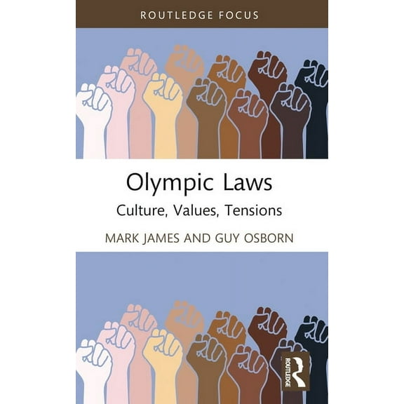Routledge Focus on Sport, Culture and So Olympic Laws: Culture, Values, Tensions, (Paperback)