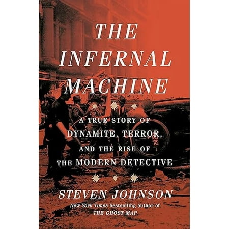 La Machine Infernale: une Histoire Vraie de Dynamite, de Terreur et de l'Avènement du Détective Moderne