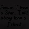 thumbnail image 3 of CafePress - Because I Have A Sister, I Will Always Have A Fri - Women's Traditional Fit Dark T-Shirt, 3 of 4
