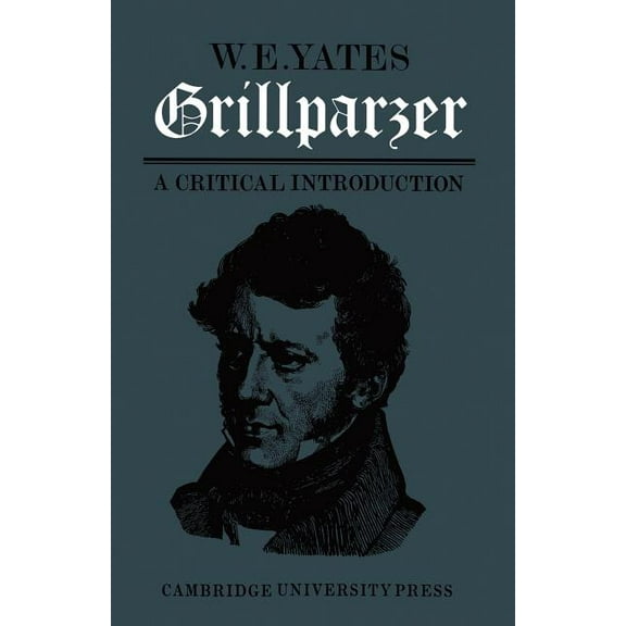 Grillparzer: A Critical Introduction, (Paperback)