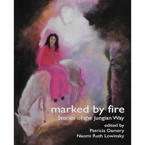 Pre-Owned Marked by Fire: Stories of the Jungian Way (Paperback) 1926715683 9781926715681