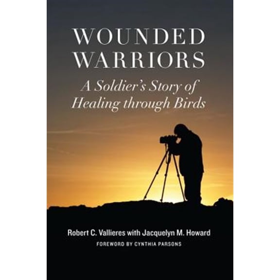 Pre-Owned Wounded Warriors: A Soldier's Story of Healing Through Birds, (Hardcover)