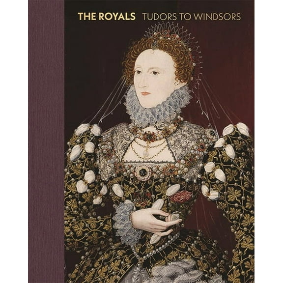 The Royals: Tudors to Windsors, (Hardcover)