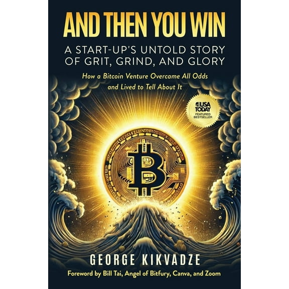 And Then You Win: A Start-Up's Untold Story of Grit, Grind, and Glory, (Paperback)