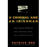 A Criminal and an Irishman: The Inside Story of the Boston Mob - IRA Connection, Used [Paperback]