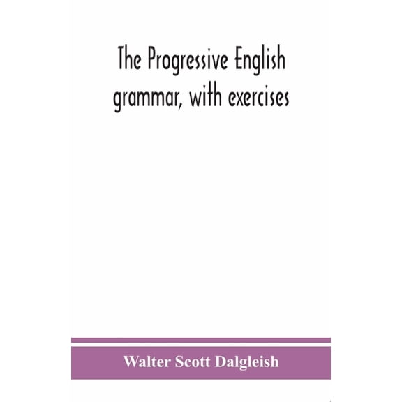The Progressive English Grammar, With Exercises, (Paperback)
