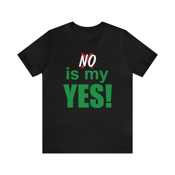 Amputee Humor TShirt “No is my yes v2” motivational and inspirational shirt