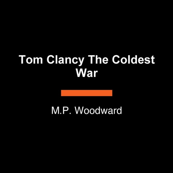Jack Ryan Novels Tom Clancy the Coldest War, (Paperback)