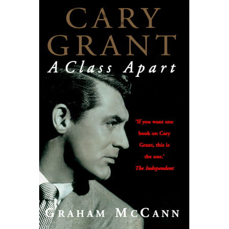 Cary Grant: A Class Apart (Text Only) - eBook